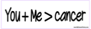 "You + Me > cancer" Bumper Sticker